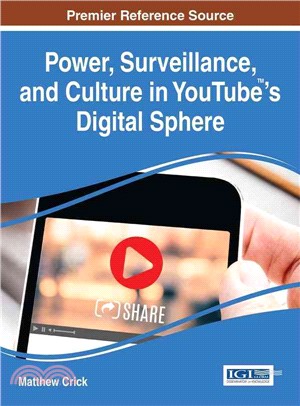 Power, Surveillance, and Culture in Youtube's Digital Sphere