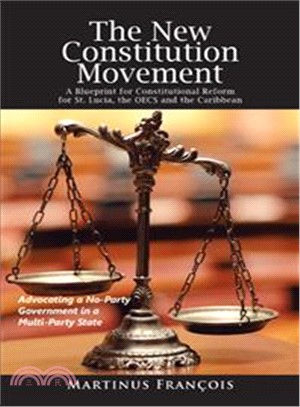 The New Constitution Movement ― A Blueprint for Constitutional Reform for St. Lucia, the Oecs and the Caribbean