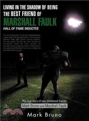 Living in the Shadow of Being the Best Friend of Marshall Faulk Hall of Fame Inductee ─ The True Story of Two Childhood Friends Mark Bruno and Marshall Faulk