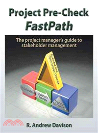 Project Pre-Check Fastpath ─ The Project Manager Guide to Stakeholder Management