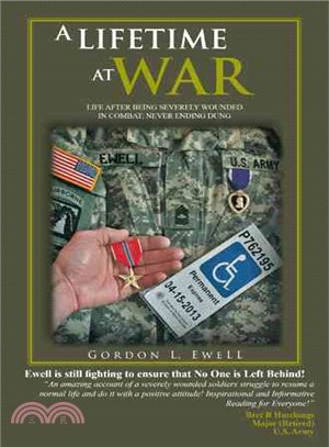 A Lifetime at War ─ Life After Being Severely Wounded in Combat, Never Ending Dung