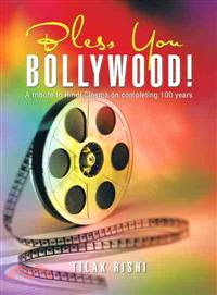 Bless You Bollywood! ─ A Tribute to Hindi Cinema on Completing 100 Years