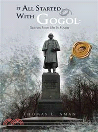 It All Started With Gogol ─ Scenes from Life in Russia - Unusual Experiences in the Soviet Union