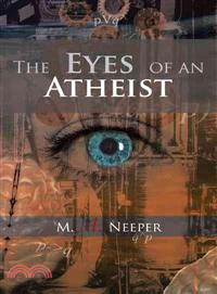 The Eyes of an Atheist ─ A Collection of Responses to Common Theistic Arguments