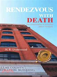 Rendezvous With Death ─ The Assassination of President John F. Kennedy