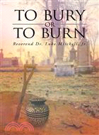 To Bury or to Burn