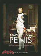Napoleon's Penis ─ Plus Other Engaging and Outrageous Tales