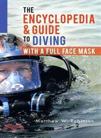 The Encyclopedia & Guide to Diving With a Full Face Mask