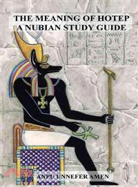 The Meaning of Hotep ─ A Nubian Study Guide