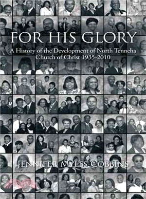 For His Glory ─ A History of the Development of North Tenneha Church of Christ 1935 -2010