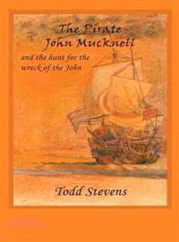 The Pirate John Mucknell and the Hunt for the Wreck of the John