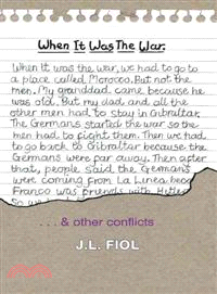 When It Was the War ─ & Other Conflicts