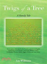 Twigs of a Tree a Family Tale ─ From a Priest Defrocked by the French Revolution to English Pioneering on the Pampas: Connecting Walkers, Cattys, Goodbodys, Dysons, Adams, Eggars, Br