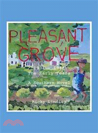 Pleasant Grove ─ 1934 - 1948 the Early Years a Southern Novel