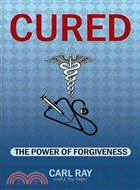 Cured ─ The Power of Forgiveness