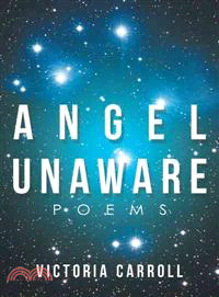 Angel Unaware ─ Poems