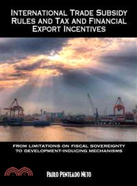 International Trade Subsidy Rules and Tax and Financial Export Incentives ─ From Limitations on Fiscal Sovereignty to Development-inducing Mechanisms