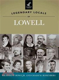 Legendary Locals of Lowell, Massachusetts