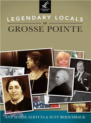 Legendary Locals of Grosse Pointe, Michigan