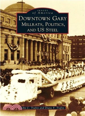Downtown Gary ― Millrats, Politics & US Steel