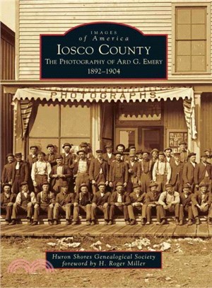 Iosco County ─ The Photography of Ard G. Emery 1892-1904