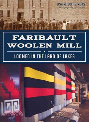 Faribault Woolen Mill ― Loomed in the Land of Lakes
