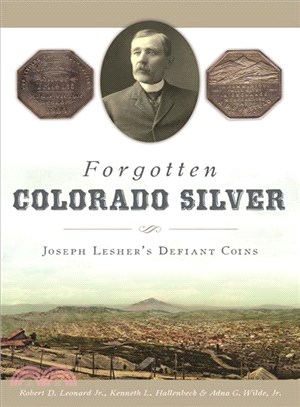 Forgotten Colorado Silver ─ Joseph Lesher's Defiant Coins