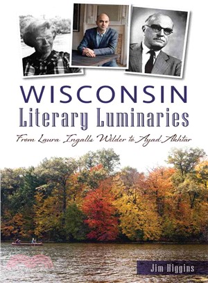 Wisconsin Literary Luminaries ─ From Laura Ingalls Wilder to Ayad Akhtar