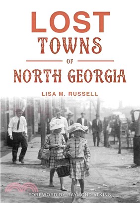 Lost Towns of North Georgia
