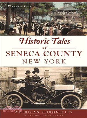 Historic Tales of Seneca County, New York