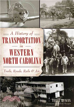 A History of Transportation in Western North Carolina ─ Trails, Roads, Rails & Air