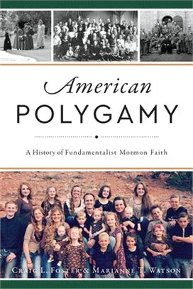 American Polygamy ― A History of Fundamentalist Mormon Faith