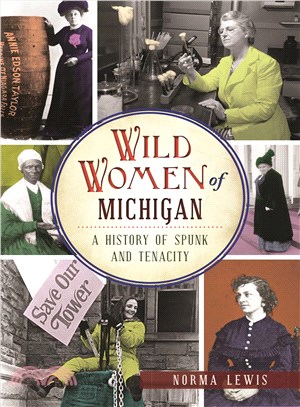 Wild Women of Michigan ─ A History of Spunk and Tenacity