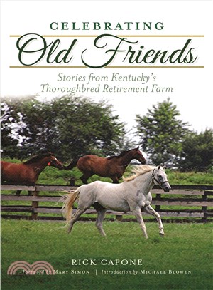 Celebrating Old Friends ─ Stories from Kentucky's Thoroughbred Retirement Farm