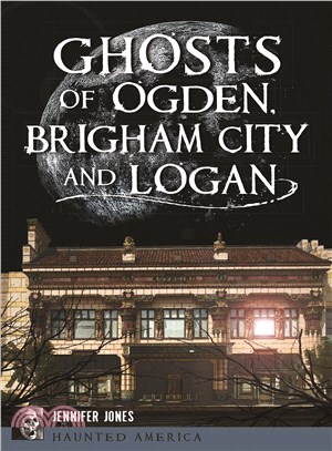 Ghosts of Ogden, Brigham City and Logan