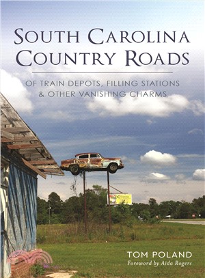 South Carolina Country Roads ― Of Train Depots, Filling Stations & Other Vanishing Charms