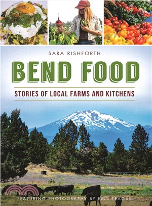 Bend Food ― Stories of Local Farms and Kitchens