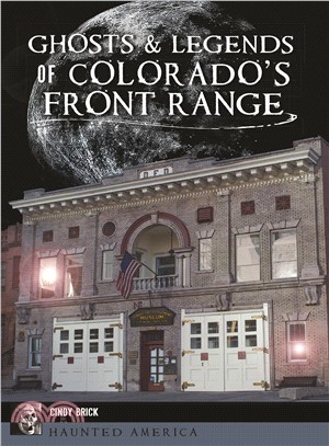 Ghosts and Legends of Colorado's Front Range