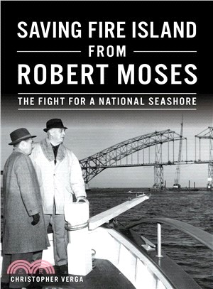 Saving Fire Island from Robert Moses ― The Fight for a National Seashore