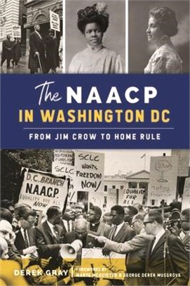 The NAACP in Washington, D.C.: From Jim Crow to Home Rule