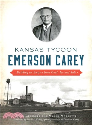 Kansas Tycoon Emerson Carey ― Building an Empire from Coal, Ice and Salt