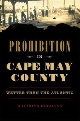 Prohibition in Cape May County ― Wetter Than the Atlantic