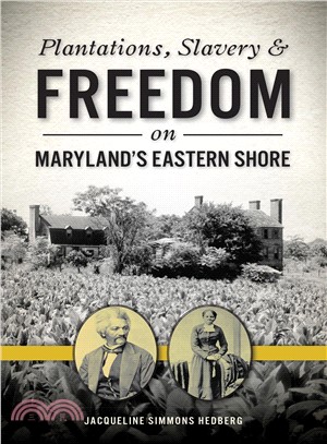 Plantations, Slavery and Freedom on Maryland's Eastern Shore