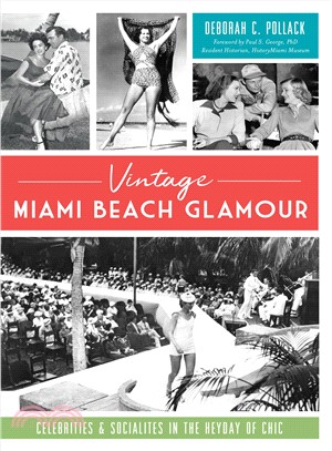 Vintage Miami Beach Glamour ― Celebrities and Socialites in the Heyday of Chic