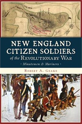 New England Citizen Soldiers in the Revolutionary War ― Minutemen and Mariners