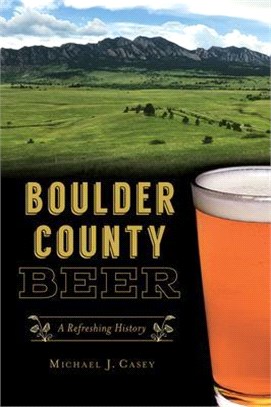 Boulder County Beer: A Refreshing History