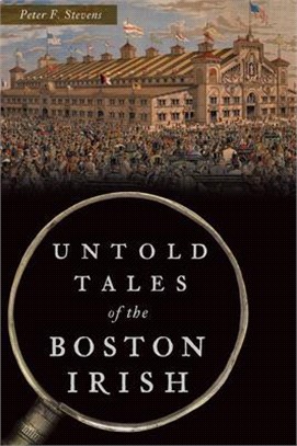 Untold Tales of the Boston Irish