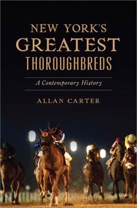 New York's Greatest Thoroughbreds: A Contemporary History