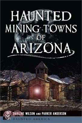 Haunted Mining Towns of Arizona
