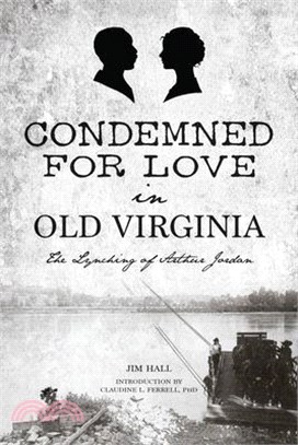 Condemned for Love in Old Virginia: The Lynching of Arthur Jordan